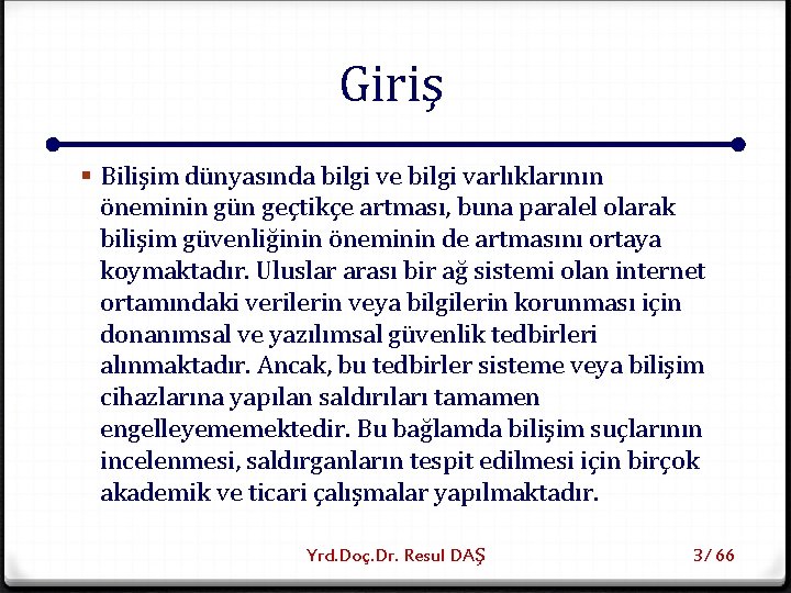 Giriş § Bilişim dünyasında bilgi ve bilgi varlıklarının öneminin gün geçtikçe artması, buna paralel