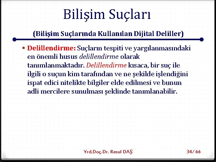 Bilişim Suçları (Bilişim Suçlarında Kullanılan Dijital Deliller) § Delillendirme: Suçların tespiti ve yargılanmasındaki en