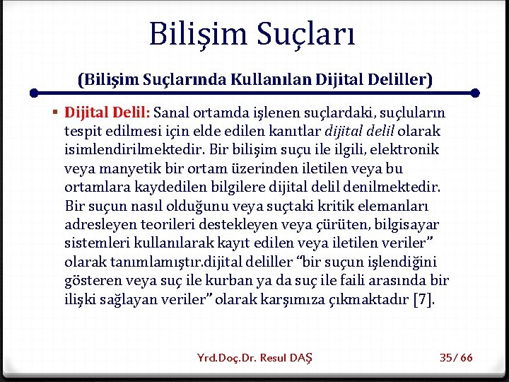 Bilişim Suçları (Bilişim Suçlarında Kullanılan Dijital Deliller) § Dijital Delil: Sanal ortamda işlenen suçlardaki,