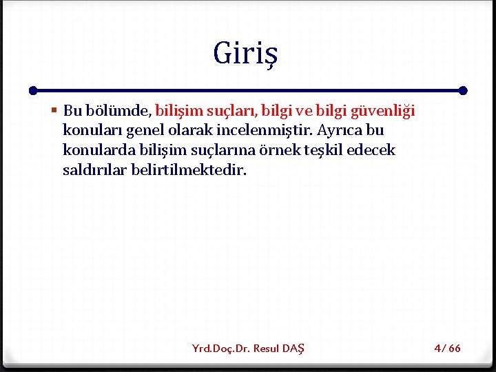 Giriş § Bu bölümde, bilişim suçları, bilgi ve bilgi güvenliği konuları genel olarak incelenmiştir.