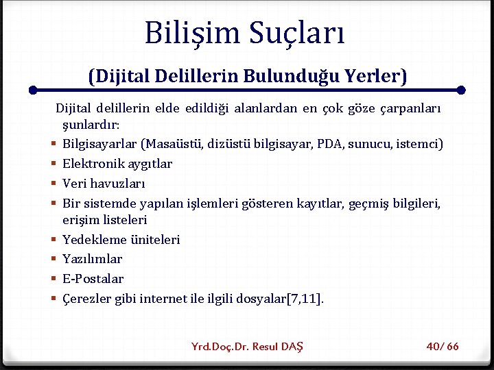 Bilişim Suçları (Dijital Delillerin Bulunduğu Yerler) Dijital delillerin elde edildiği alanlardan en çok göze