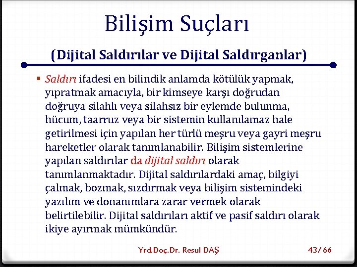 Bilişim Suçları (Dijital Saldırılar ve Dijital Saldırganlar) § Saldırı ifadesi en bilindik anlamda kötülük