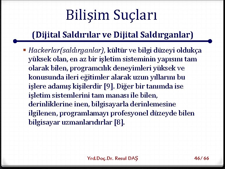 Bilişim Suçları (Dijital Saldırılar ve Dijital Saldırganlar) § Hackerlar(saldırganlar), kültür ve bilgi düzeyi oldukça