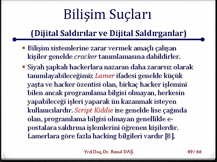 Bilişim Suçları (Dijital Saldırılar ve Dijital Saldırganlar) § Bilişim sistemlerine zarar vermek amaçlı çalışan