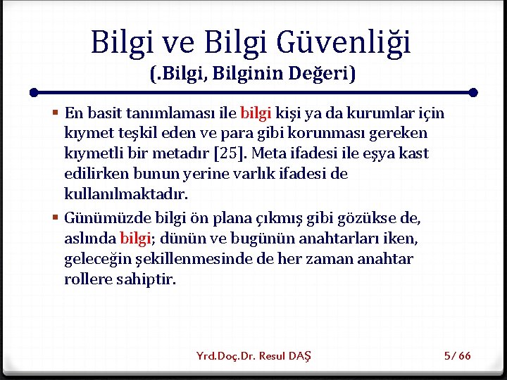 Bilgi ve Bilgi Güvenliği (. Bilgi, Bilginin Değeri) § En basit tanımlaması ile bilgi