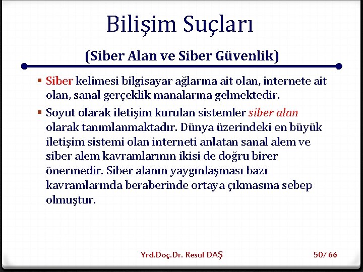 Bilişim Suçları (Siber Alan ve Siber Güvenlik) § Siber kelimesi bilgisayar ağlarına ait olan,