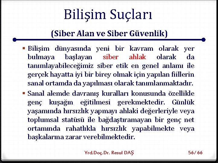 Bilişim Suçları (Siber Alan ve Siber Güvenlik) § Bilişim dünyasında yeni bir kavram olarak