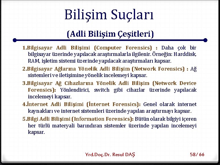 Bilişim Suçları (Adli Bilişim Çeşitleri) 1. Bilgisayar Adli Bilişimi (Computer Forensics) : Daha çok