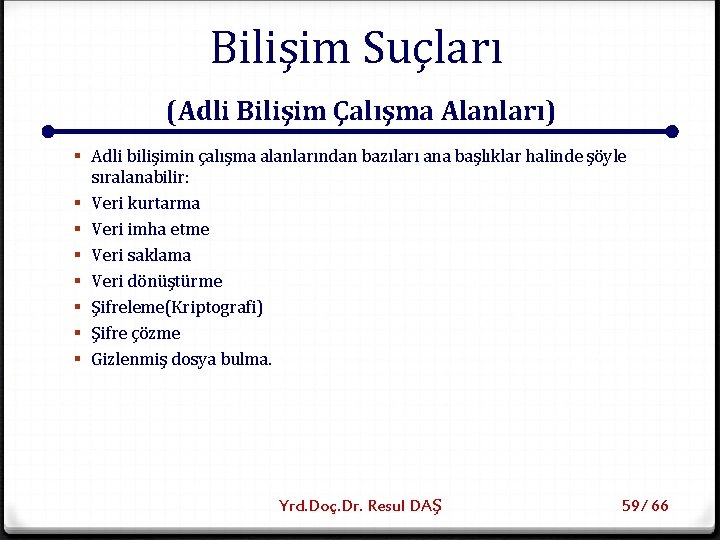 Bilişim Suçları (Adli Bilişim Çalışma Alanları) § Adli bilişimin çalışma alanlarından bazıları ana başlıklar