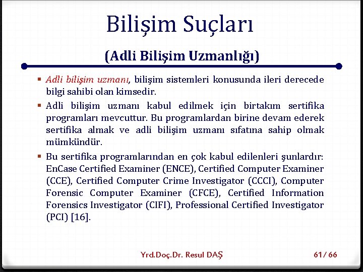 Bilişim Suçları (Adli Bilişim Uzmanlığı) § Adli bilişim uzmanı, bilişim sistemleri konusunda ileri derecede