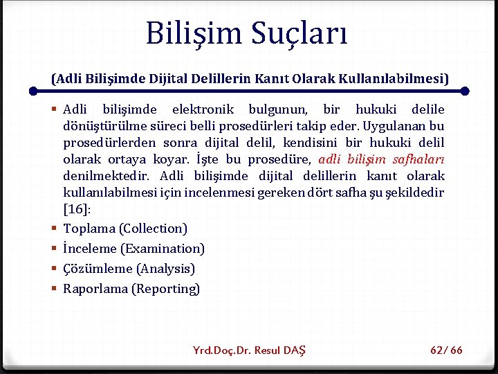 Bilişim Suçları (Adli Bilişimde Dijital Delillerin Kanıt Olarak Kullanılabilmesi) § Adli bilişimde elektronik bulgunun,