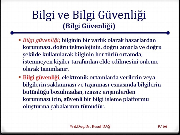 Bilgi ve Bilgi Güvenliği (Bilgi Güvenliği) § Bilgi güvenliği; bilginin bir varlık olarak hasarlardan