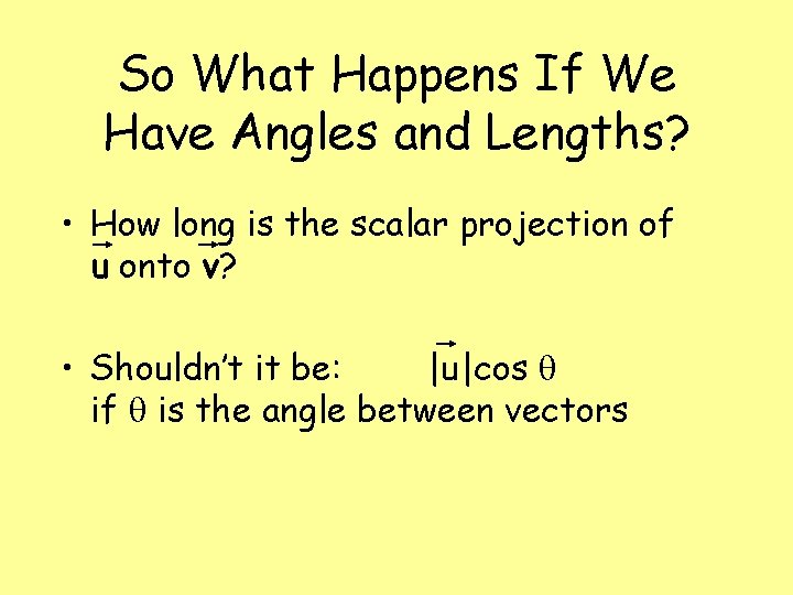 So What Happens If We Have Angles and Lengths? • How long is the