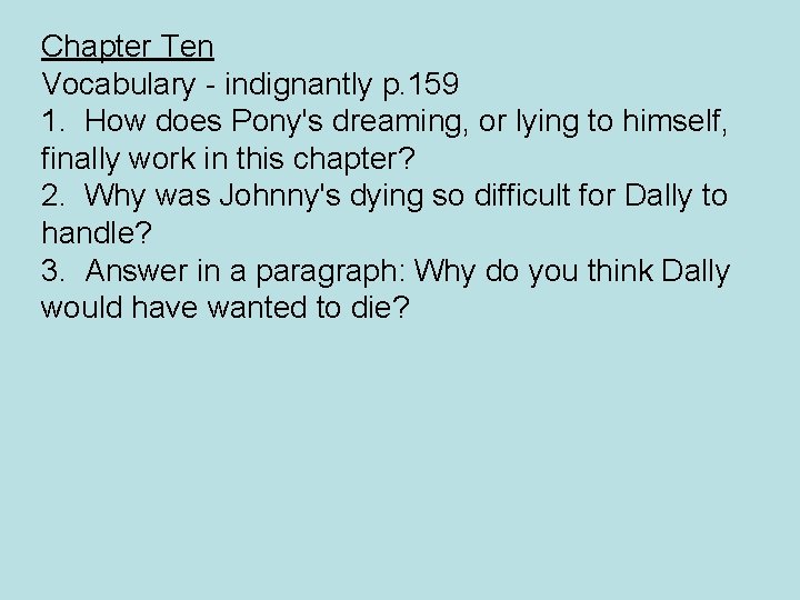 Chapter Ten Vocabulary - indignantly p. 159 1. How does Pony's dreaming, or lying