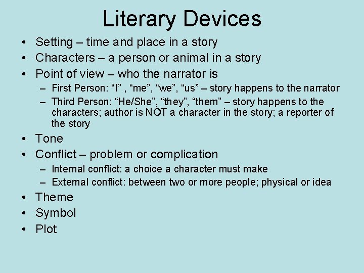 Literary Devices • Setting – time and place in a story • Characters –