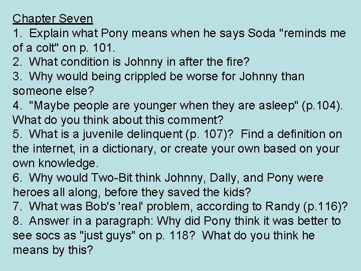 Chapter Seven 1. Explain what Pony means when he says Soda "reminds me of