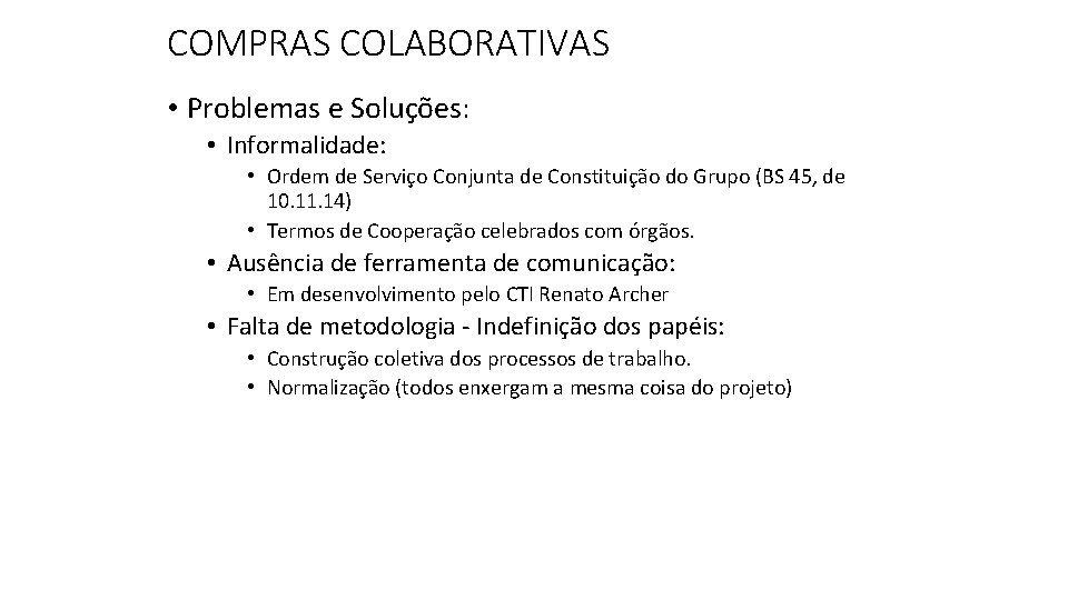 COMPRAS COLABORATIVAS • Problemas e Soluções: • Informalidade: • Ordem de Serviço Conjunta de