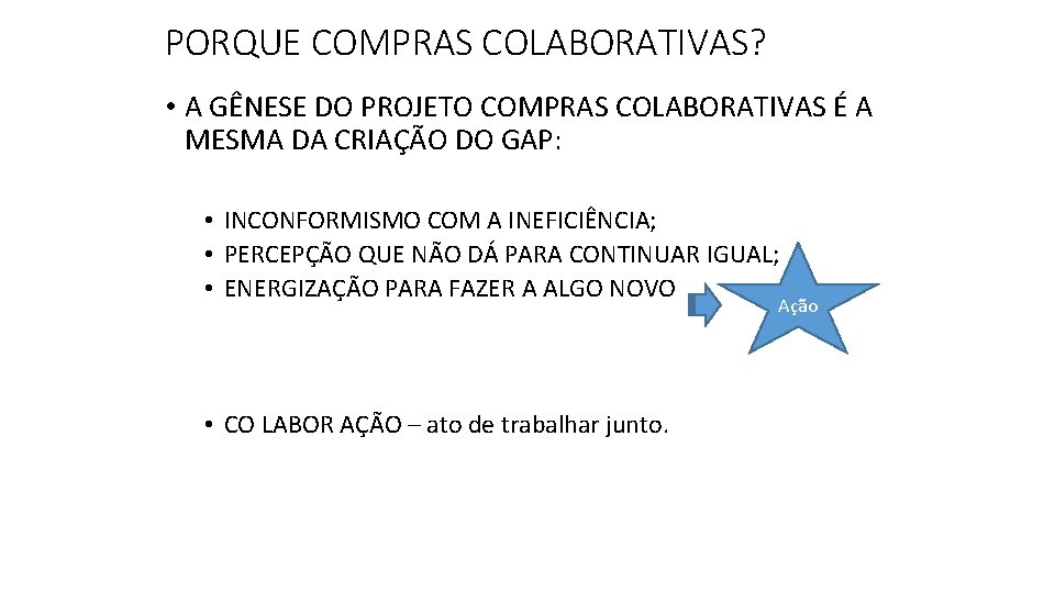 PORQUE COMPRAS COLABORATIVAS? • A GÊNESE DO PROJETO COMPRAS COLABORATIVAS É A MESMA DA