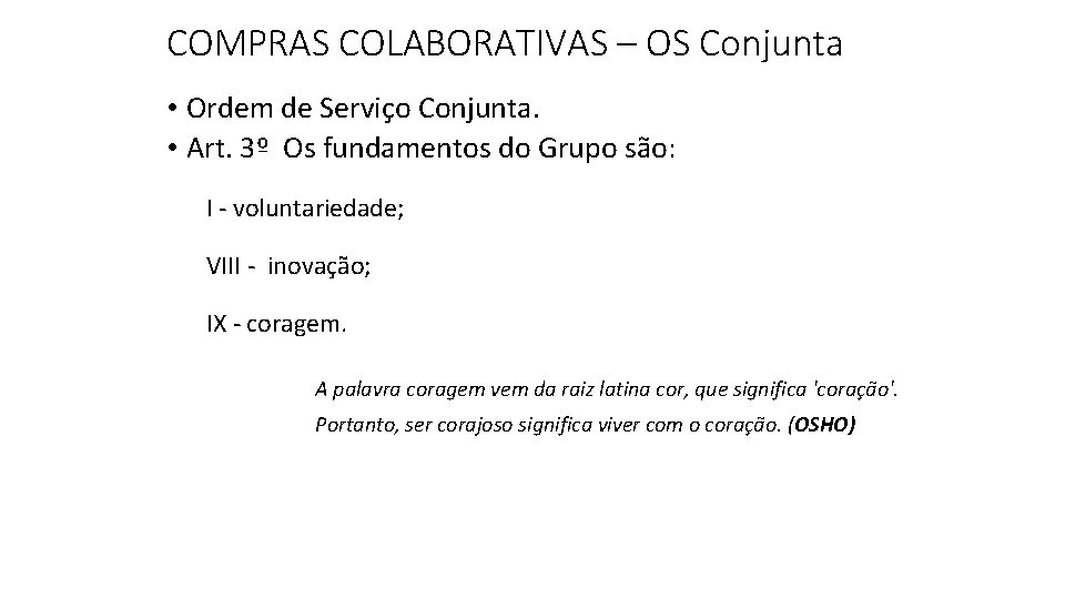 COMPRAS COLABORATIVAS – OS Conjunta • Ordem de Serviço Conjunta. • Art. 3º Os