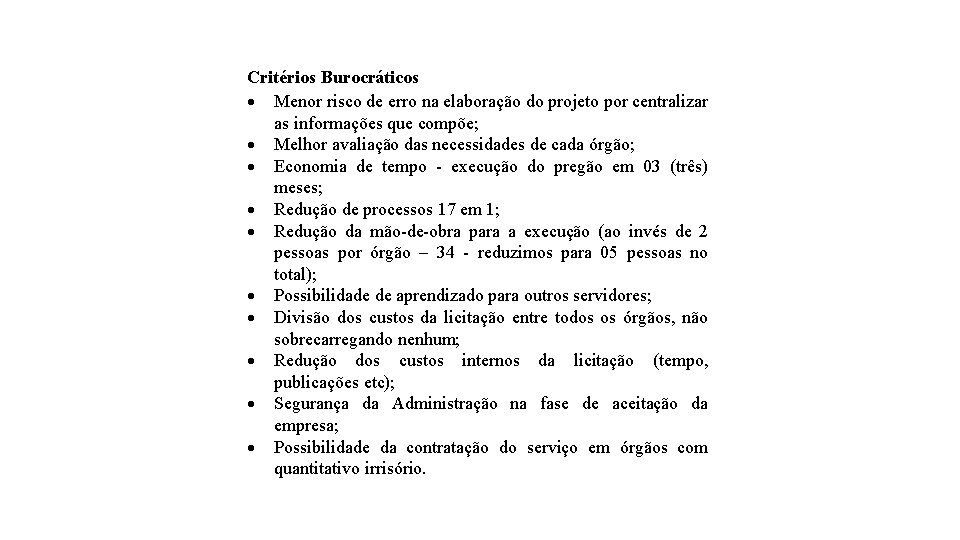 Critérios Burocráticos Menor risco de erro na elaboração do projeto por centralizar as informações