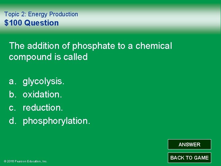 Topic 2: Energy Production $100 Question The addition of phosphate to a chemical compound