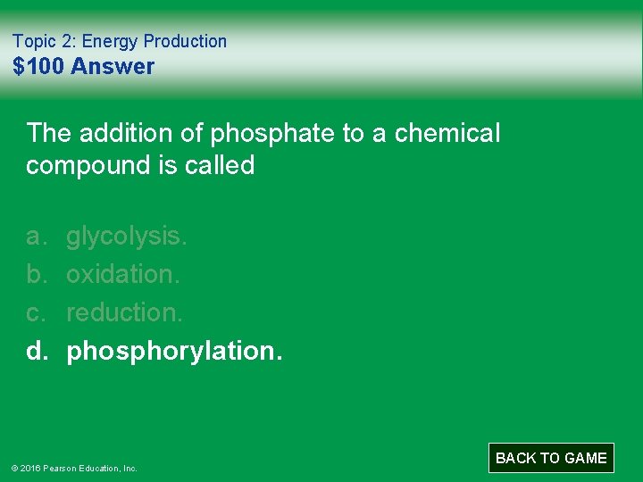 Topic 2: Energy Production $100 Answer The addition of phosphate to a chemical compound