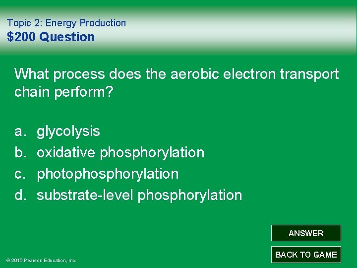 Topic 2: Energy Production $200 Question What process does the aerobic electron transport chain