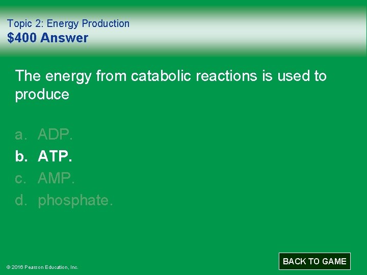 Topic 2: Energy Production $400 Answer The energy from catabolic reactions is used to
