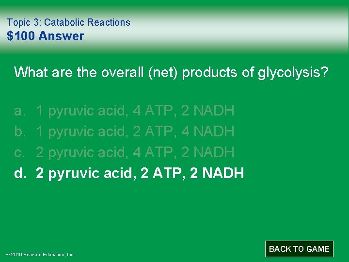 Topic 3: Catabolic Reactions $100 Answer What are the overall (net) products of glycolysis?