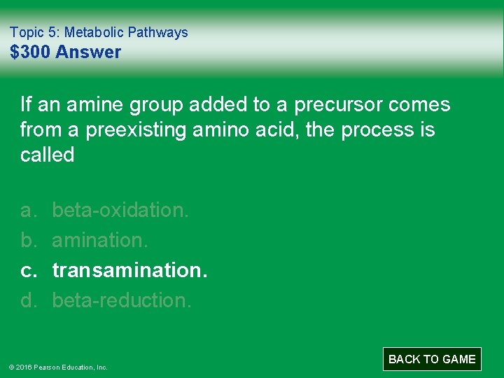 Topic 5: Metabolic Pathways $300 Answer If an amine group added to a precursor
