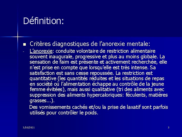 Définition: n - Critères diagnostiques de l’anorexie mentale: L’anorexie: conduite volontaire de restriction alimentaire