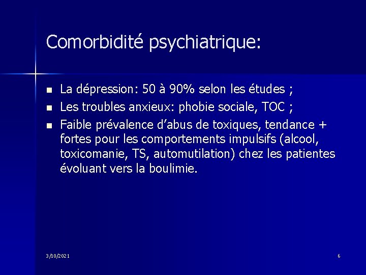 Comorbidité psychiatrique: n n n La dépression: 50 à 90% selon les études ;
