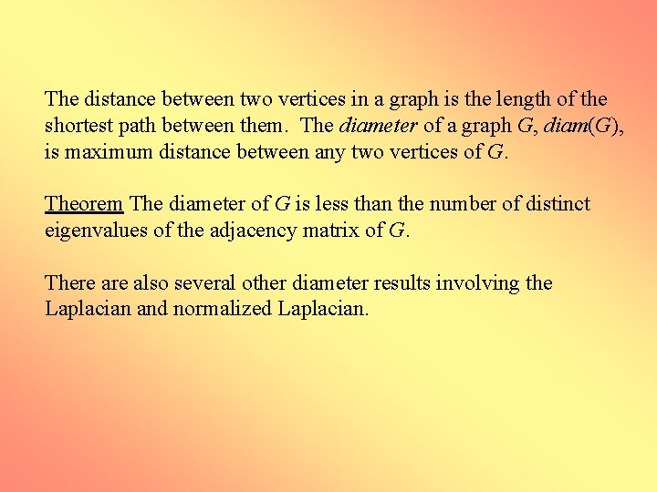 The distance between two vertices in a graph is the length of the shortest