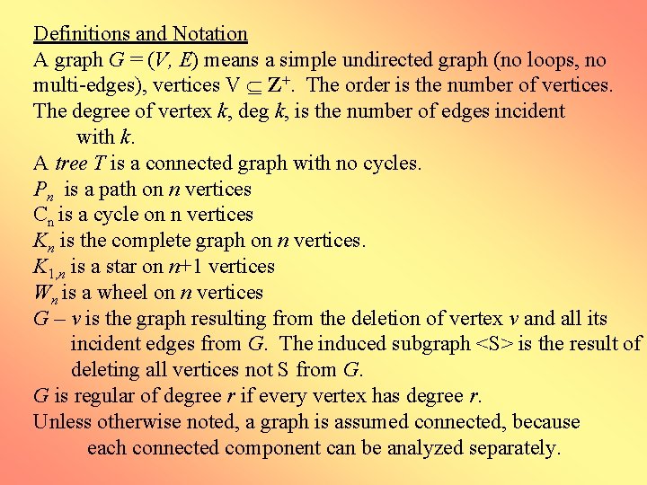 Definitions and Notation A graph G = (V, E) means a simple undirected graph