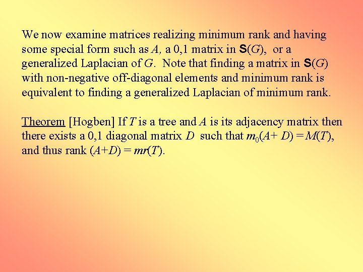 We now examine matrices realizing minimum rank and having some special form such as