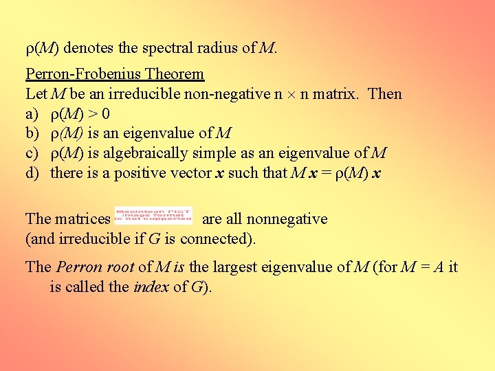  (M) denotes the spectral radius of M. Perron-Frobenius Theorem Let M be an