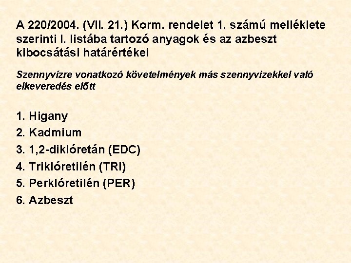 A 220/2004. (VII. 21. ) Korm. rendelet 1. számú melléklete szerinti I. listába tartozó