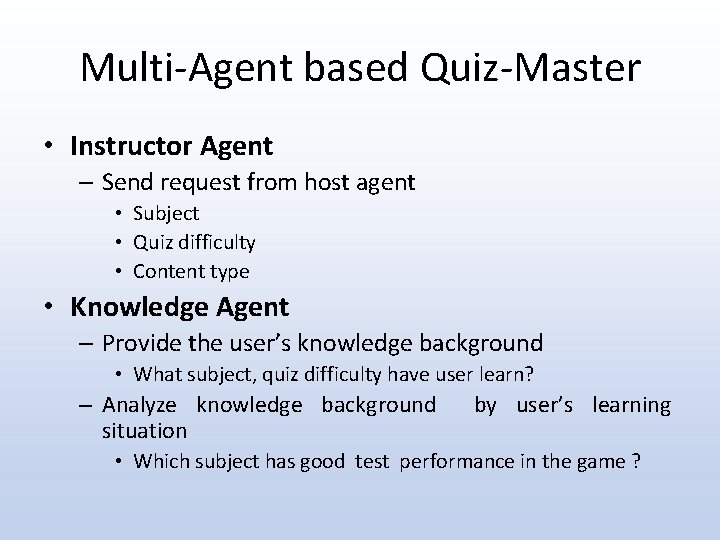 Multi-Agent based Quiz-Master • Instructor Agent – Send request from host agent • Subject