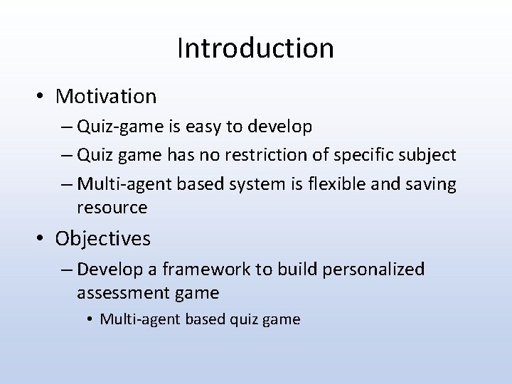 Introduction • Motivation – Quiz-game is easy to develop – Quiz game has no