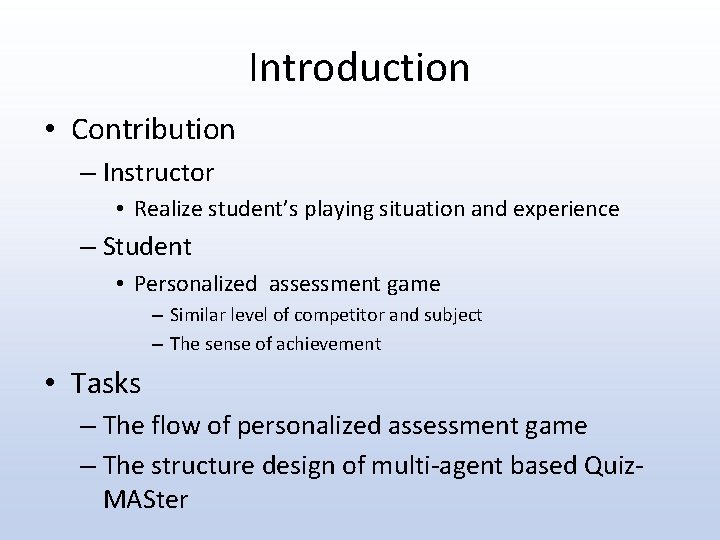 Introduction • Contribution – Instructor • Realize student’s playing situation and experience – Student