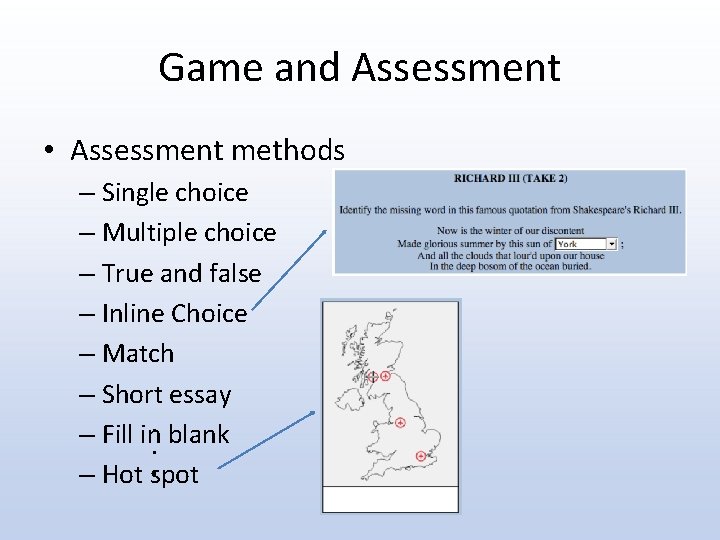 Game and Assessment • Assessment methods – Single choice – Multiple choice – True