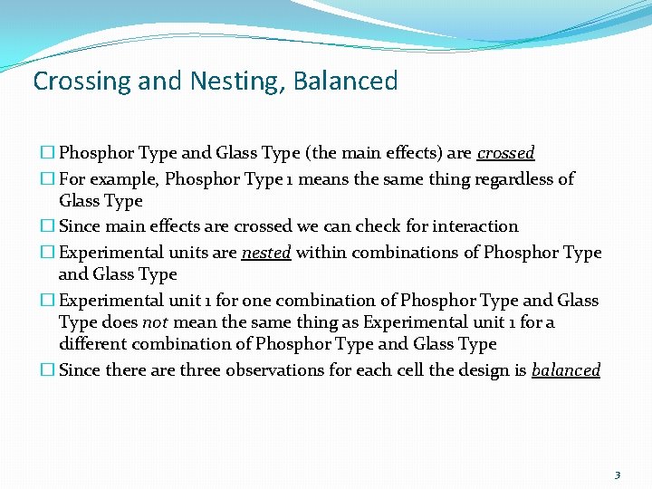 Crossing and Nesting, Balanced � Phosphor Type and Glass Type (the main effects) are