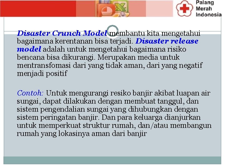 Disaster Crunch Model membantu kita mengetahui bagaimana kerentanan bisa terjadi. Disaster release model adalah