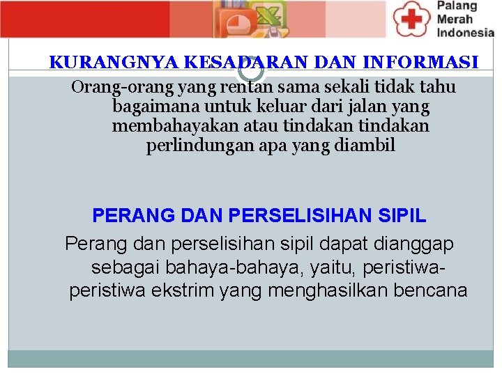 KURANGNYA KESADARAN DAN INFORMASI Orang-orang yang rentan sama sekali tidak tahu bagaimana untuk keluar