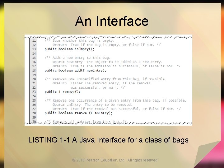An Interface LISTING 1 -1 A Java interface for a class of bags ©