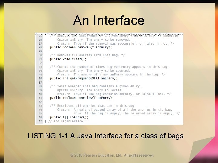 An Interface LISTING 1 -1 A Java interface for a class of bags ©