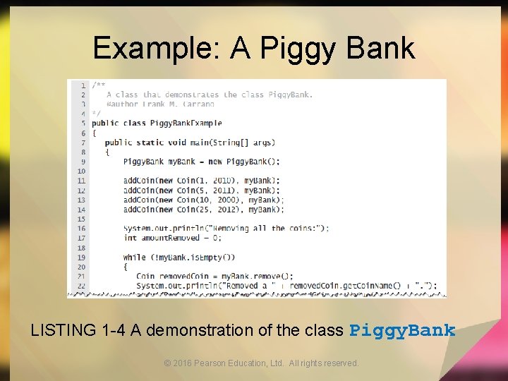 Example: A Piggy Bank LISTING 1 -4 A demonstration of the class Piggy. Bank