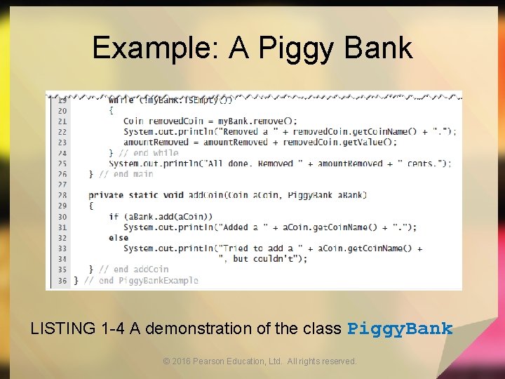 Example: A Piggy Bank LISTING 1 -4 A demonstration of the class Piggy. Bank