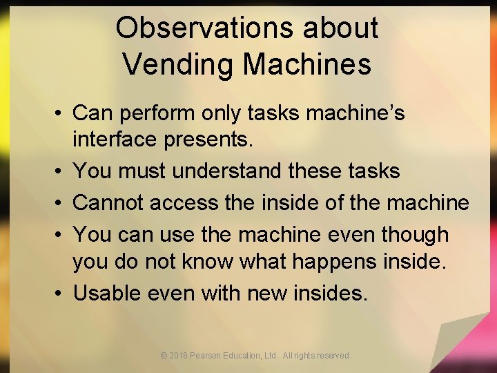 Observations about Vending Machines • Can perform only tasks machine’s interface presents. • You