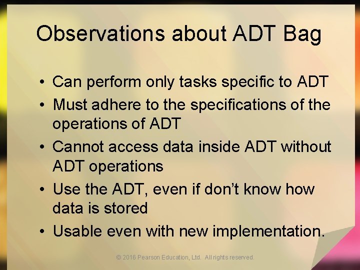 Observations about ADT Bag • Can perform only tasks specific to ADT • Must